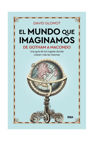 El mundo que imaginamos: de Gotham a Macondo.